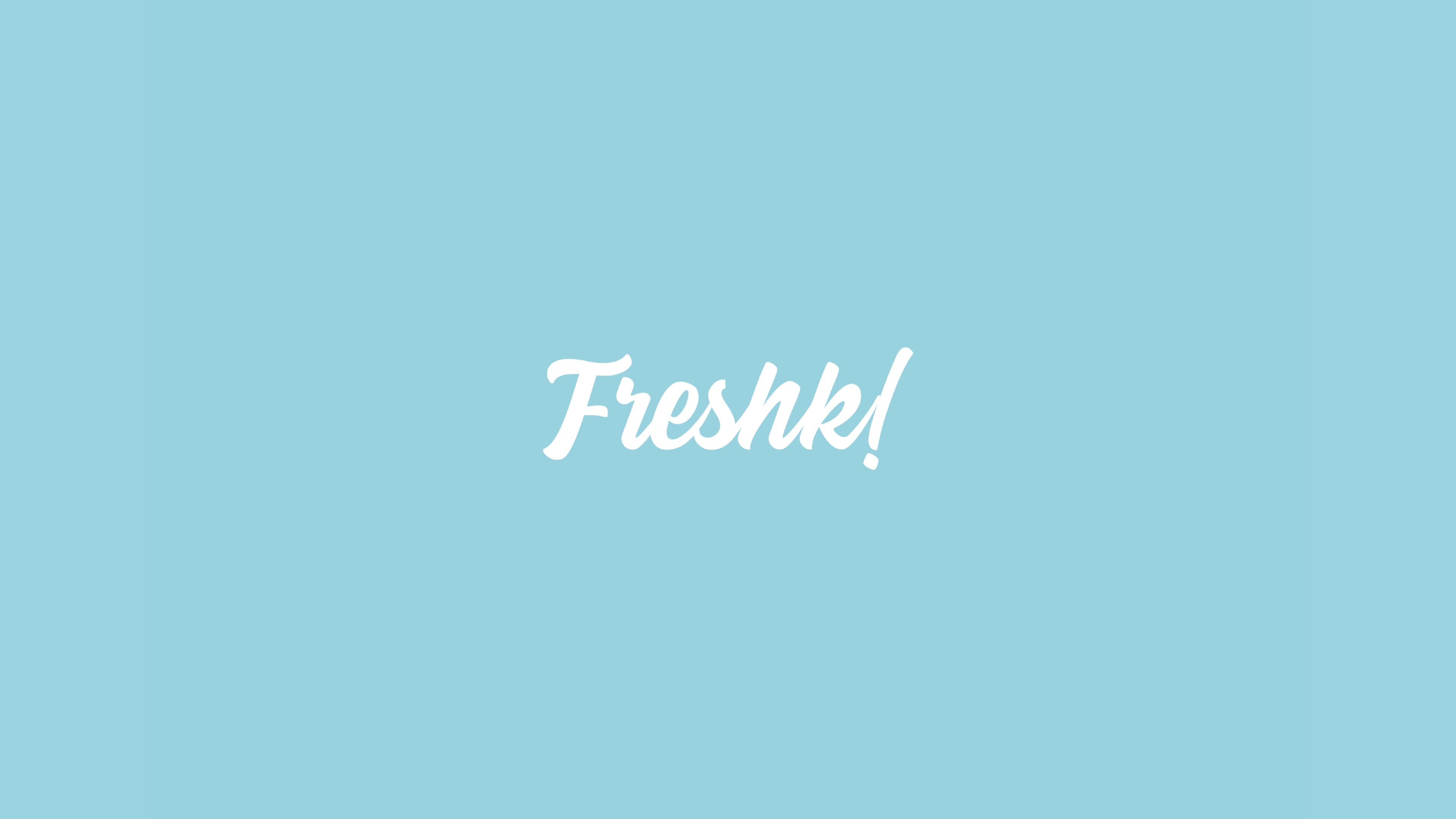 Freshk!